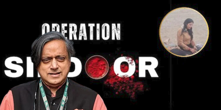 ऑपरेशन सिंदूर: थरूर ने बताया कैसे पहलगाम Pahalgam की महिलाओं के आंसुओं का लिया गया बदला”