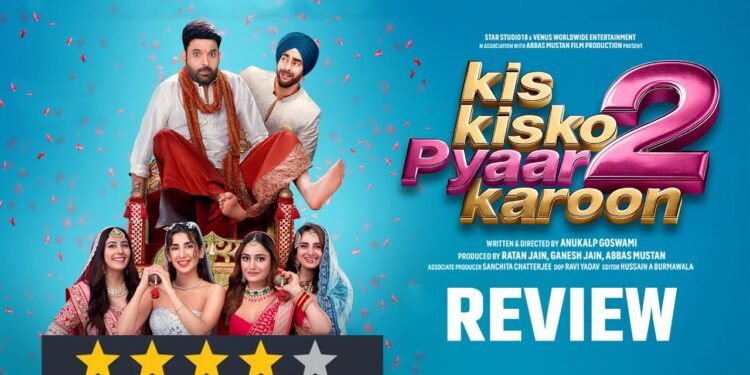Kis Kisko Pyaar Karoon 2 Review: हंसा हंसाकर लोट पोट करती कपिल शर्मा की ‘किस किसको प्यार करूँ 2’