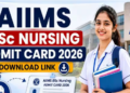 AIIMS BSc Nursing Admit Card 2026 Today