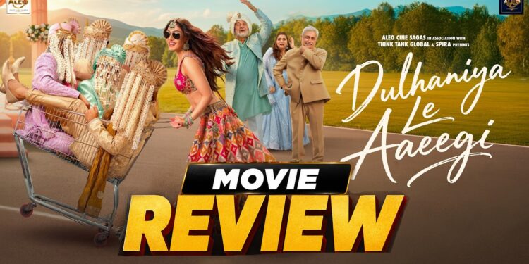 Dulhaniya Le Aaeegi Review